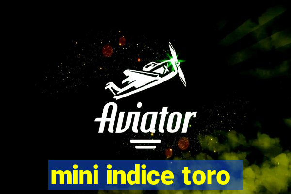 mini indice toro